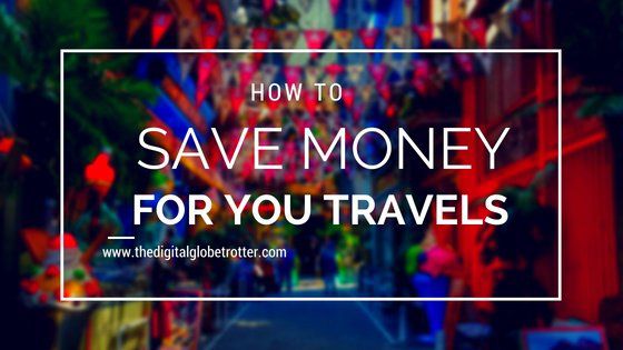 How to Save Money For Your Travels