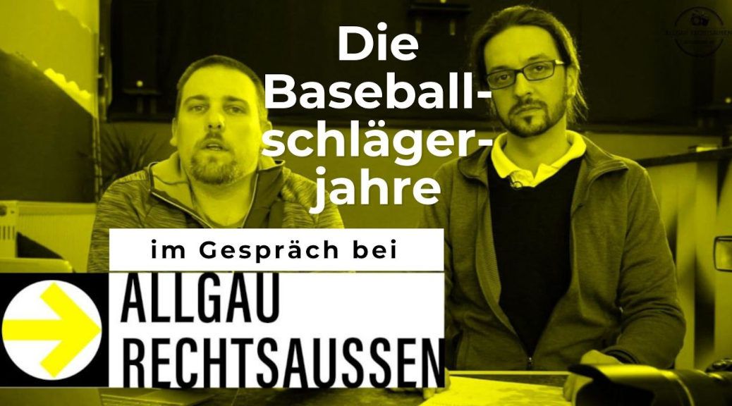 Livestream: Die Baseballschlägerjahre und ihre Nachwirkungen im Gespräch bei Allgäu rechtsaußen