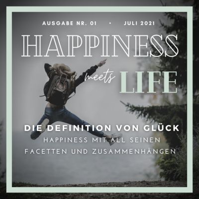 Ausgabe 01 - Die Definition von Glück by Happiness meets Life