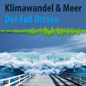 Klimawandel und Meer - Der Fall Ostsee - Podcast-Reihe auf Spotify