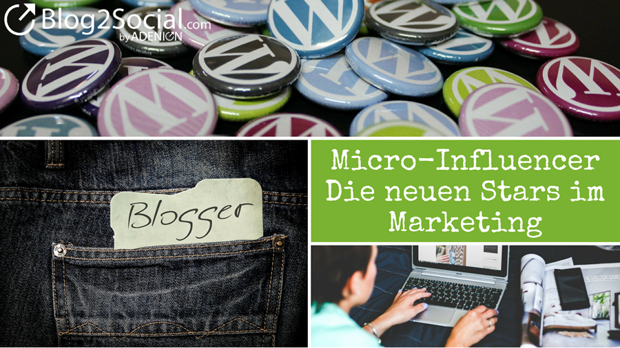 Micro-Influencer – Blogger sind die neuen Stars im Marketing