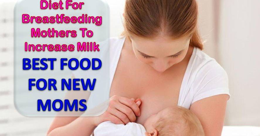 Diet For Breastfeeding Mothers To Increase Milk: BEST FOOD FOR NEW MOMS 