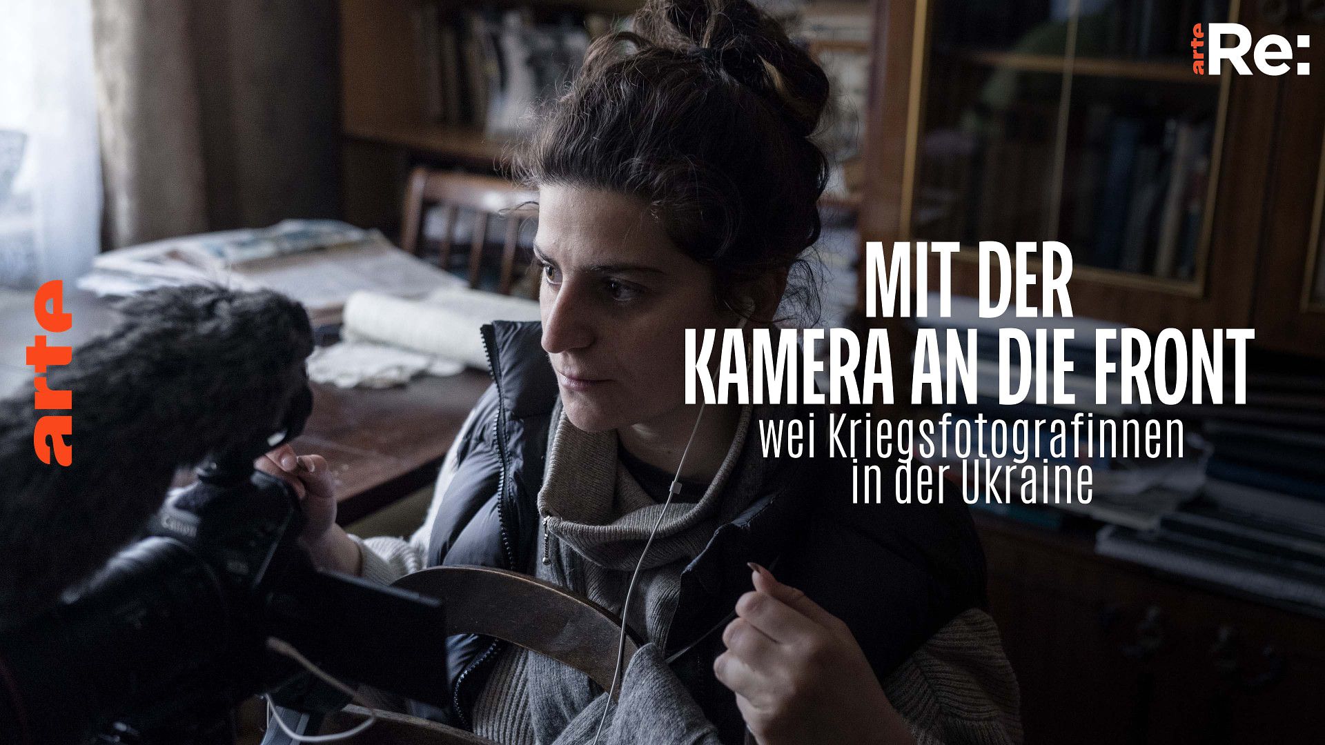 Re: Mit der Kamera an die Front - Zwei Kriegsfotografinnen in der Ukraine - Die ganze Doku | ARTE