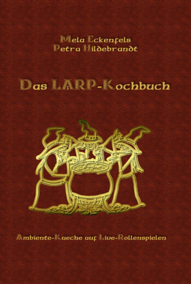 Das LARP-Kochbuch - Ambiente-Kche auf Live-Rollenspielen