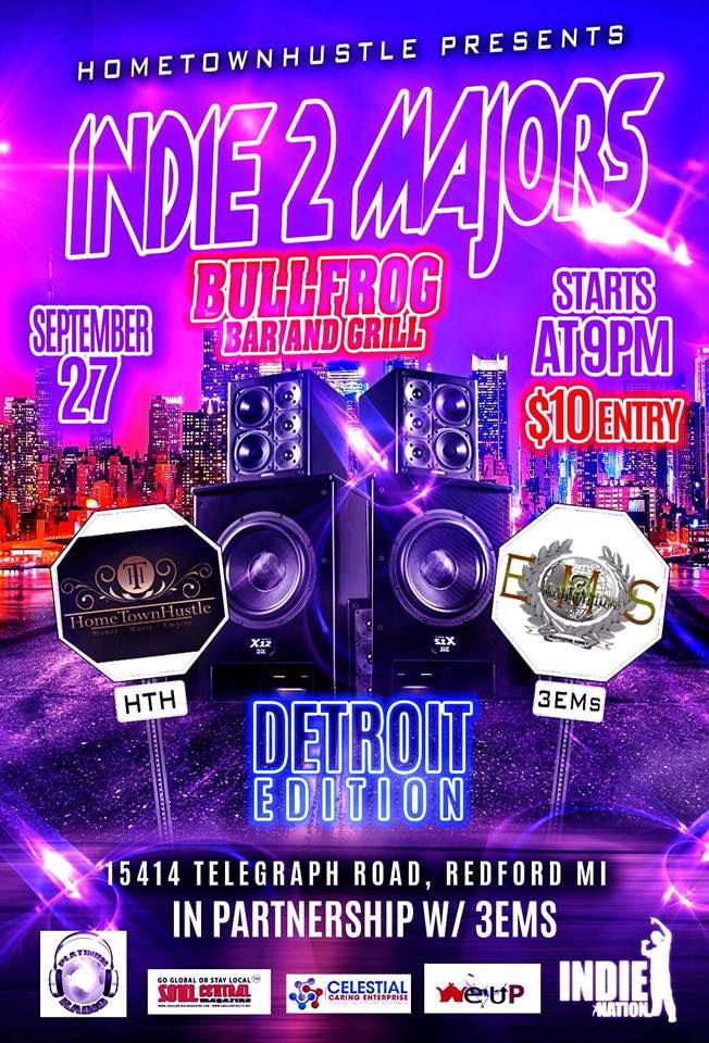 Indie 2 Majors ~ September 27th brought to us by Hometown Hustle Ent and 3EMs Promotions #at Bullfrog BarandGrill
