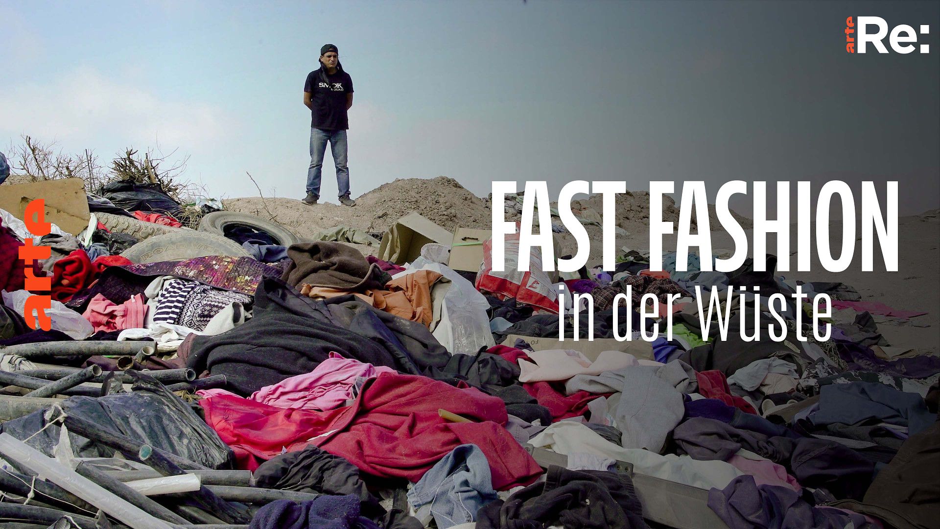 Re: Fast Fashion in der Wüste - Müllberge in der Atacama - Die ganze Doku | ARTE
