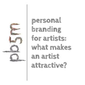 Personal Branding for Artists. What are the right character traits for an artist.
