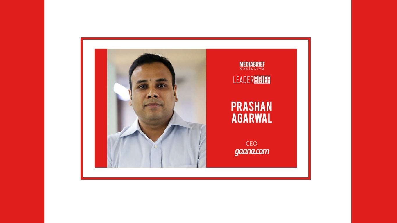 LEADERBRIEF: Gaana CEO Prashan Agarwal on growing from 60 mn to 100 mn, and the road ahead