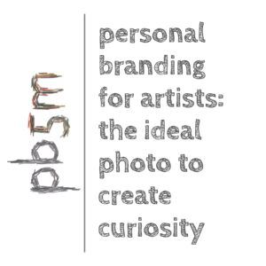 Personal Branding for Artists. An empirical study. How to create curiosity with a photo?