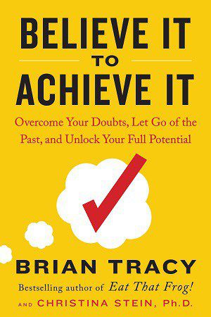 Front cover of Believe It to Achieve It book - Build trust through conversation