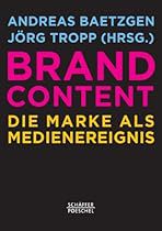 Brand Content: Die Marke als Medienereignis