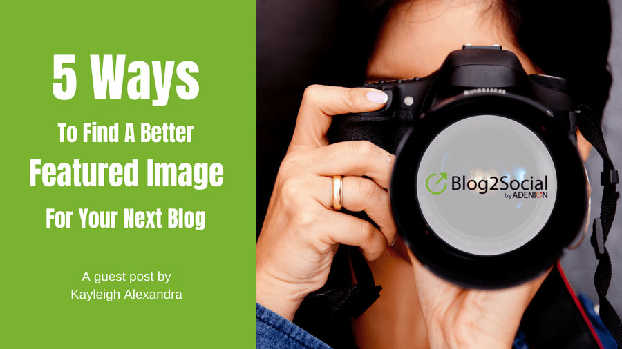 5 Ways To Find A Better Featured Image For Your Next Blog