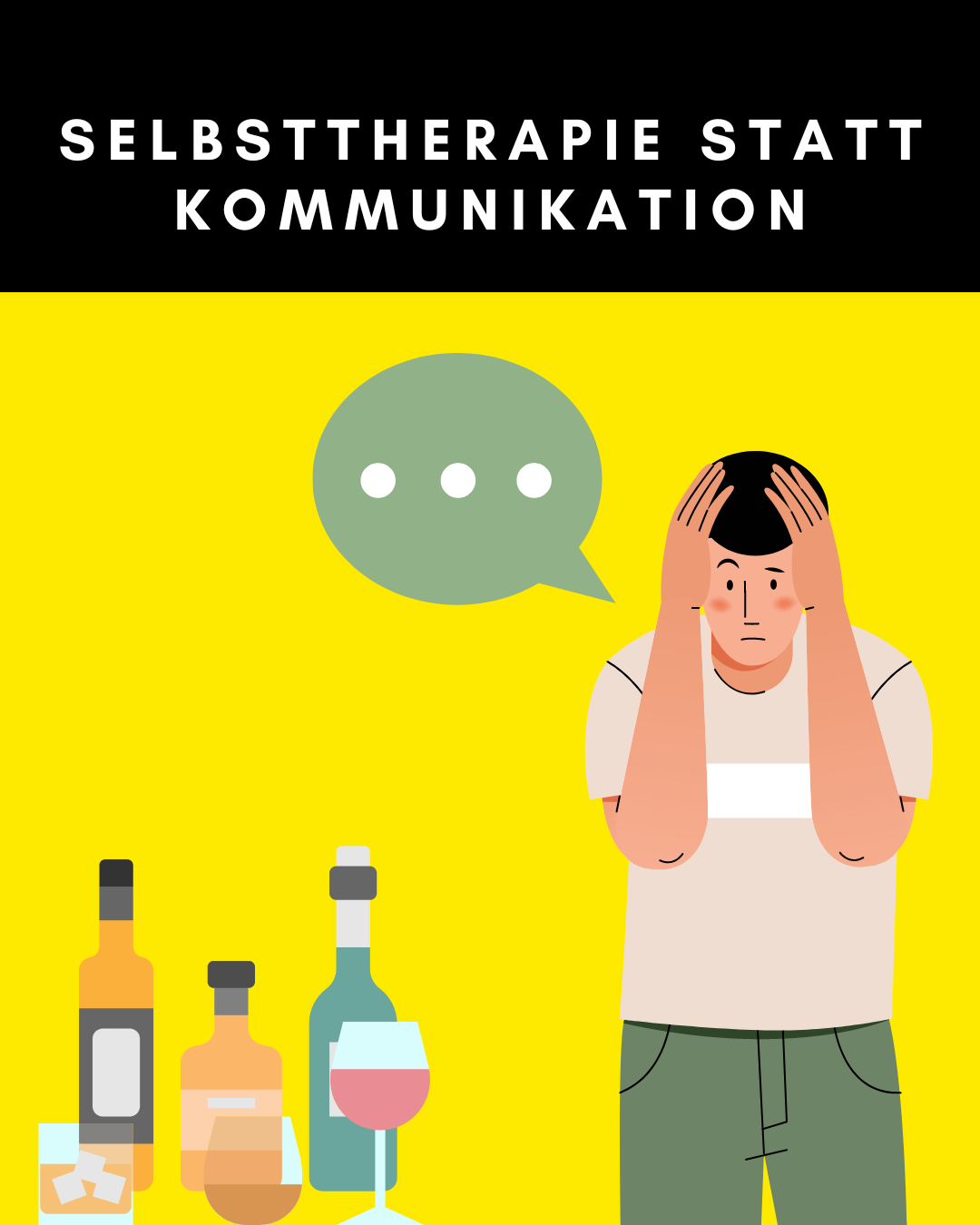 Selbsttherapie statt Kommunikation: Alkohol und Drogen aus Angst vor Gefühlen - The Wild Golden Egg
