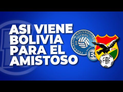 "Espion" français pour découvrir quelle Bolivie affrontera le Salvador | El Salvador Fan Club