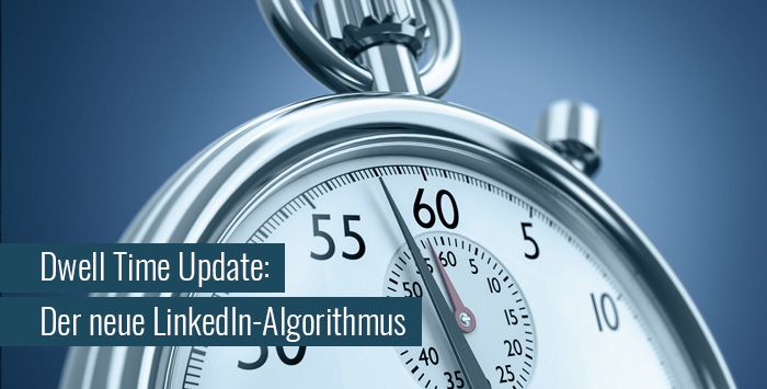 LinkedIn Dwell-Time Update: Der neue Algorithmus (Juni 2020), die Verweildauer & 1 Experiment