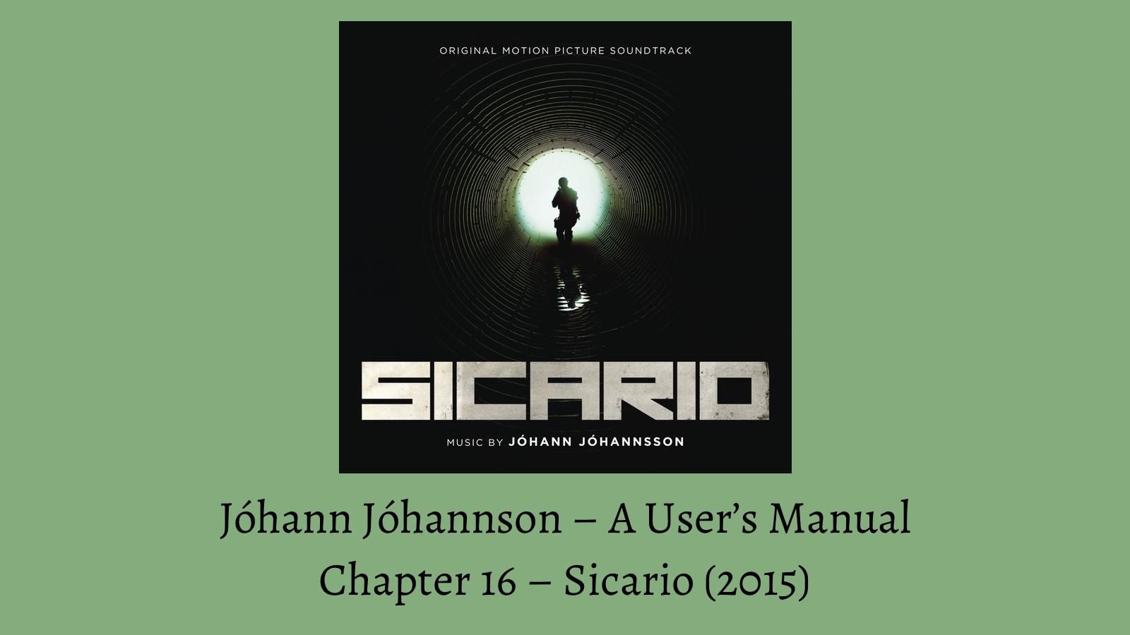 Jóhann Jóhannsson - A User's Manual - Chapter 16 - Sicario (2015) (Das Filter)