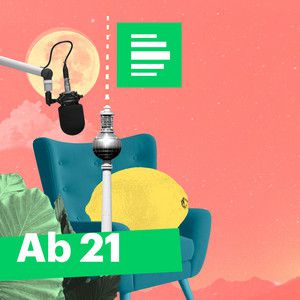 Ab 21 - Der Talk-Podcast von Deutschlandfunk Nova