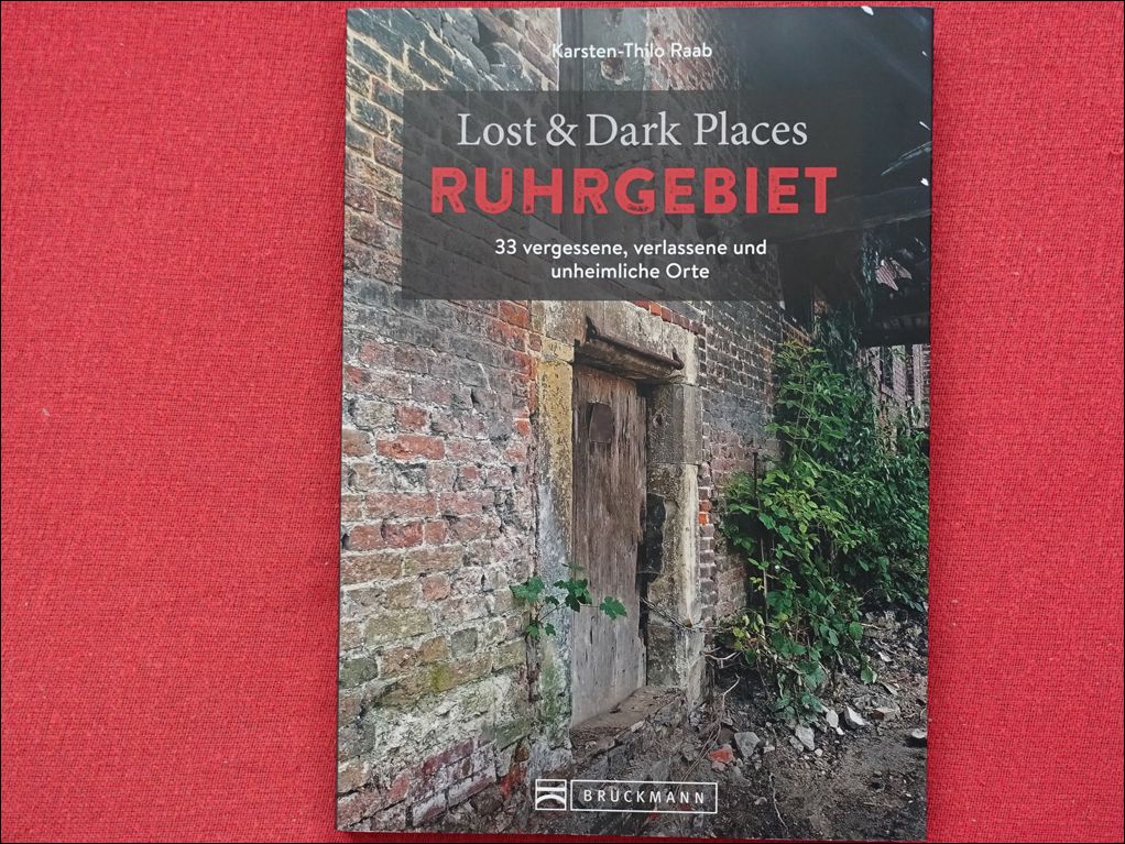 Lektüretipp: Vergessen, verlassen und unheimlich – Lost & Dark Places im Ruhrgebiet