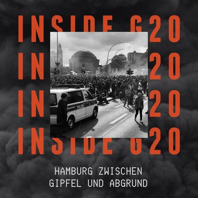 INSIDE G20 – Hamburg zwischen Gipfel und Abgrund | Podcast (6-teilig)