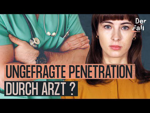 Professioneller sexueller Missbrauch beim Arzt? | Der Fall Antonia P.