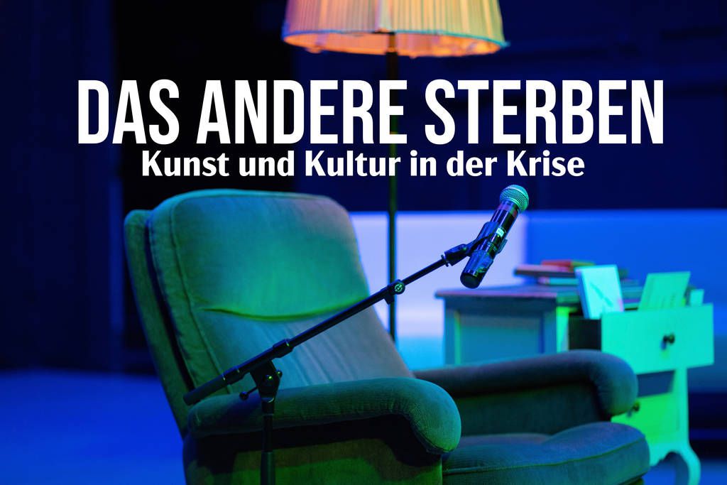 Das andere Sterben: Kunst und Kultur in der Krise