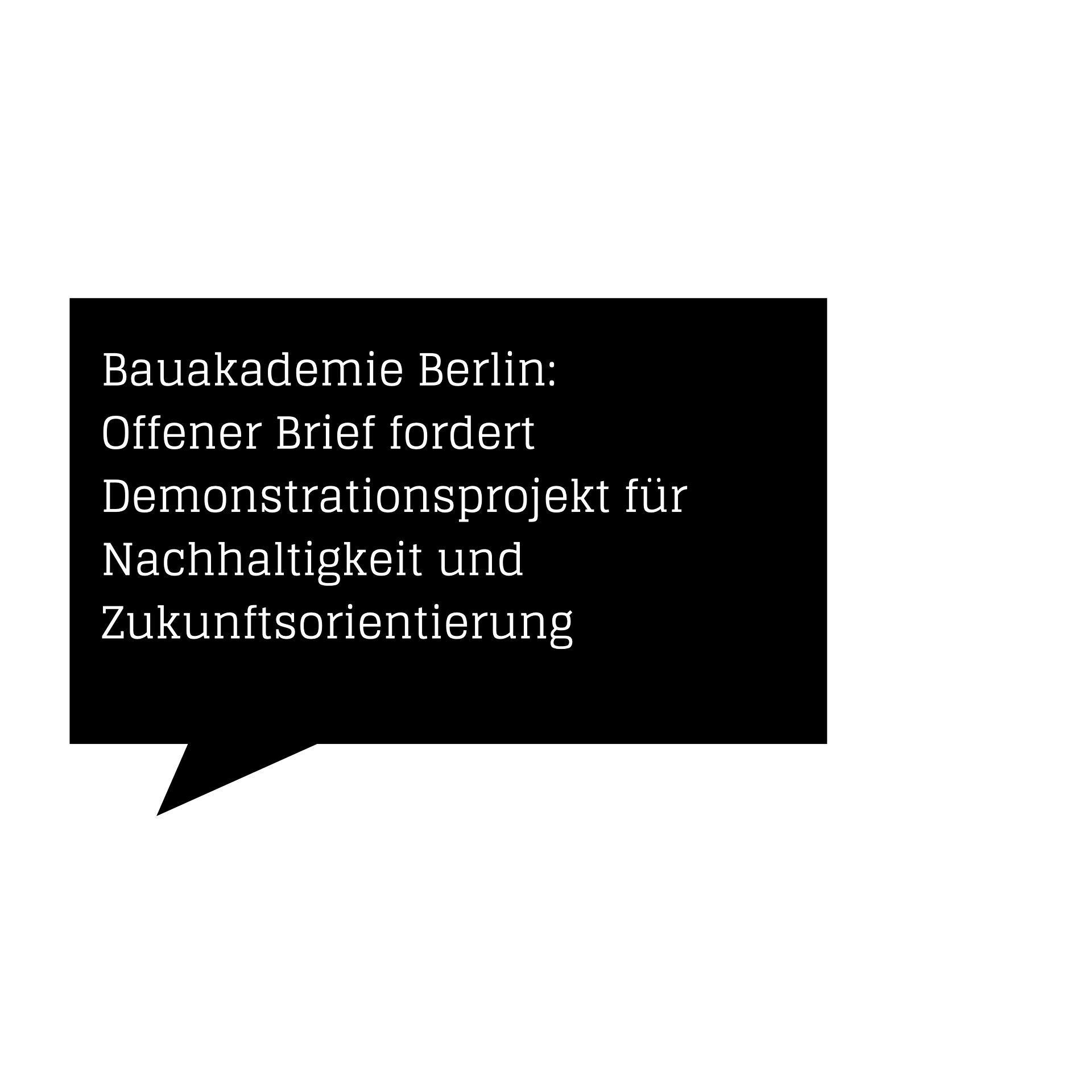 Bauakademie Berlin: Offener Brief fordert Demonstrationsprojekt für Nachhaltigkeit und Zukunftsorientierung