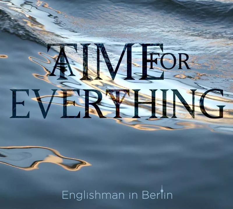 „Englishman in Berlin“ veröffentlicht neue Single „A Time For Everything“