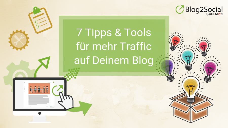 7 Tipps & Tools für mehr Traffic auf Deinem Blog
