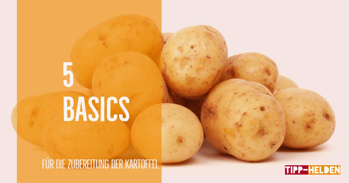 Die Kartoffel: 5 Basics des Vielseitigkeits-Monsters