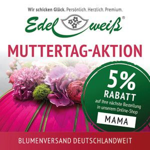 Blumenversand Edelweiss feiert Muttertag: 5% Rabatt auf alle Blumensträuße!