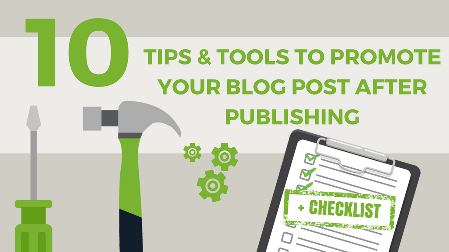 10 Tips & Tools to Promote your Blog Post after Publishing [Checklist]