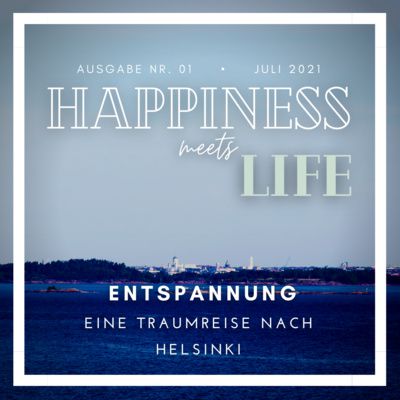 ENTSPANNUNG - Eine Traumreise nach Helsinki by Happiness meets Life