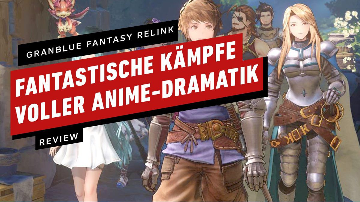 Granblue Fantasy Relink -Fantastische Kämpfe voller Anime-Dramatik