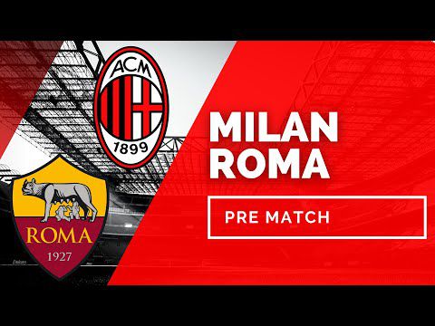 LIVE, Milan Vs Roma: il pre partita!